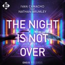 Ivan Camacho, Nathan Brumley - The Night Is Not Over