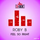 Roby B - Feel So Right (Vocal Mix)