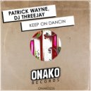 Dj Threejay, Patrick Wayne - Keep On Dancin (Radio Edit)