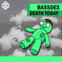 Bassdex - Death Today