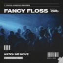 Fancy Floss - Watch Me Move