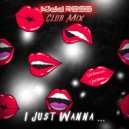 Kidd Ross - I Just Wanna (Club Mix)