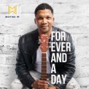 Wayne M - Forever And A Day