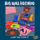 Big Will Rosario - Just Go For It