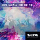 Louise DaCosta - Here For You