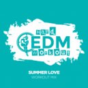 Hard EDM Workout - Summer Love (Workout Mix Edit 140 bpm)