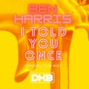 Ben Harris - I Told You Once