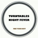 Turntables Night Fever - Free Your Body