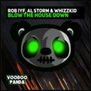 Rob IYF & Al Storm feat Whizzkid - Blow The House Down