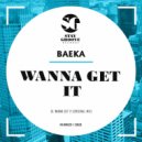 Baeka - Wanna Get It (Original Mix)