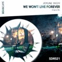 Joyline Snow - We Won't Live Forever