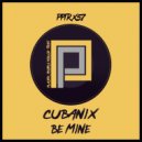 Cubanix - Be Mine