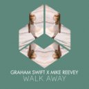 Graham Swift x Mike Reevey - Walk Away