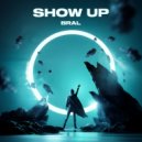 Bral - Show Up