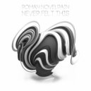 Roman Novelrain - Never Felt This