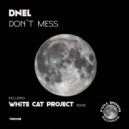 DneL - Don\'t Mess (White Cat Project Remix)