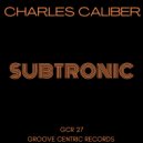 Charles Caliber - Subtronic