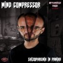 Mind Compressor - Skizophrenik In Panikk