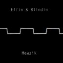 Effin & Blindin - Mewzik