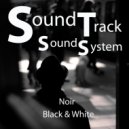 SoundTrack SoundSystem - Noir Black & White