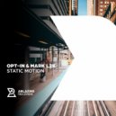 Opt-In & Mark L2K - Static Motion (Original Mix)
