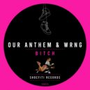 Our Anthem, WRNG - Bitch