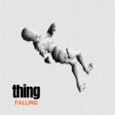 Thing - Falling