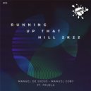 Manuel De Diego & Manuel Coby Ft. Fruela - Running Up That Hill 2K22