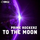Prime Rockerz - To The Moon