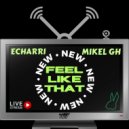 Echarri, Mikel GH - Feel Like That