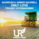 Adoreum, Amber Maxwell - Only Love