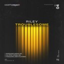 RILEY (UK) - Troublesome
