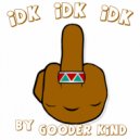 Gooder Kind - IDKIDKIDK