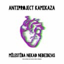 Antiproject & Ksenia Kamikaza - Milestiba Nekad Nebeidzas