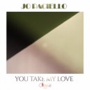 Jo Paciello - You Take My Love