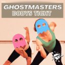 GhostMasters - Bodys Tight