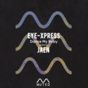 Eye-Xpress - Dance My Baby (Jaen Remix)