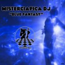 MISTERCIAPICA DJ - Blue Fantasy