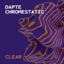 Dapte, Chromestatic - Clear