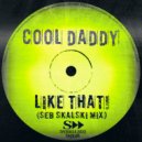 Cool Daddy , Seb Skalski - Like That