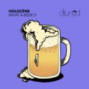 Holocène - What a Beer ?! (Radio Edit)