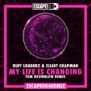 Ruff Loaderz & Elliot Chapman - My Life Is Changing