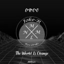 O*R*C*O - The World Is Change