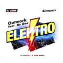 Outwork feat. Mr Gee - Elektro (PS_PROJECT & ATME Remix)