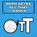 Serg Szysz - All That I Could