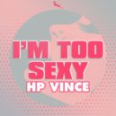 Hp Vince - I'm too sexy