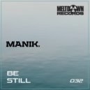 Manik (NZ) - Be Still (Original Mix)