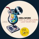 Ken@Work - Just A Little Lovin' (Just Won't Do)