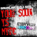 Gavalar & DJ SNS - Your Soul Is Mine