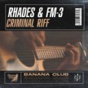 Rhades & FM-3 - Criminal Riff